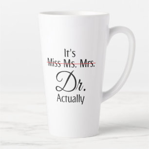It's Miss Ms Mrs Dr Actually Phd Graduation  Coffe Milchtasse