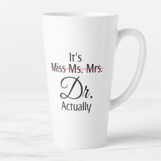 It's Miss Ms Mrs Dr Actually Phd Graduation Coffe Milchtasse