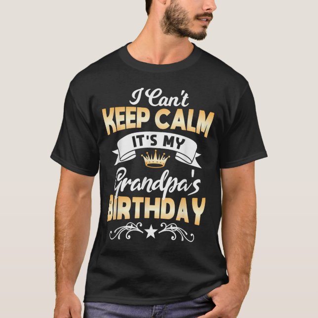 It's My Grandpa's Birthday Shirt I Can't Keep Calm (Vorderseite)
