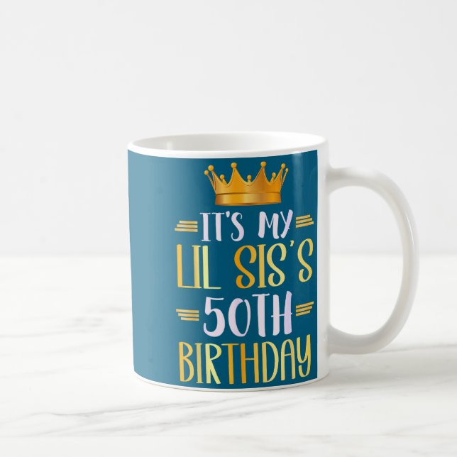 It's My Lil Sis's 50th Birthday Happy 50 Years Old Kaffeetasse (Rechts)