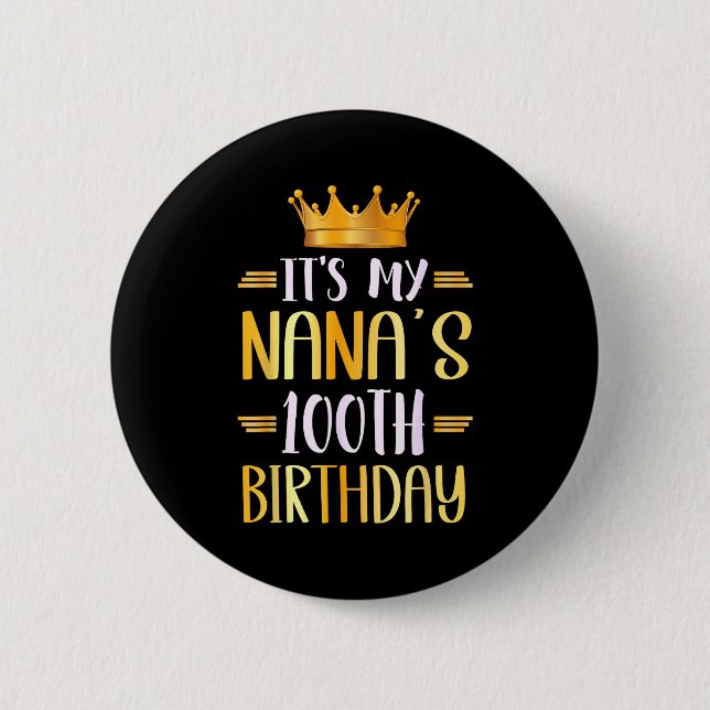 It's My Nana's 100th Birthday Happy 100 Years Old  Button (Vorderseite)