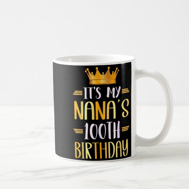It's My Nana's 100th Birthday Happy 100 Years Old  Kaffeetasse (Rechts)