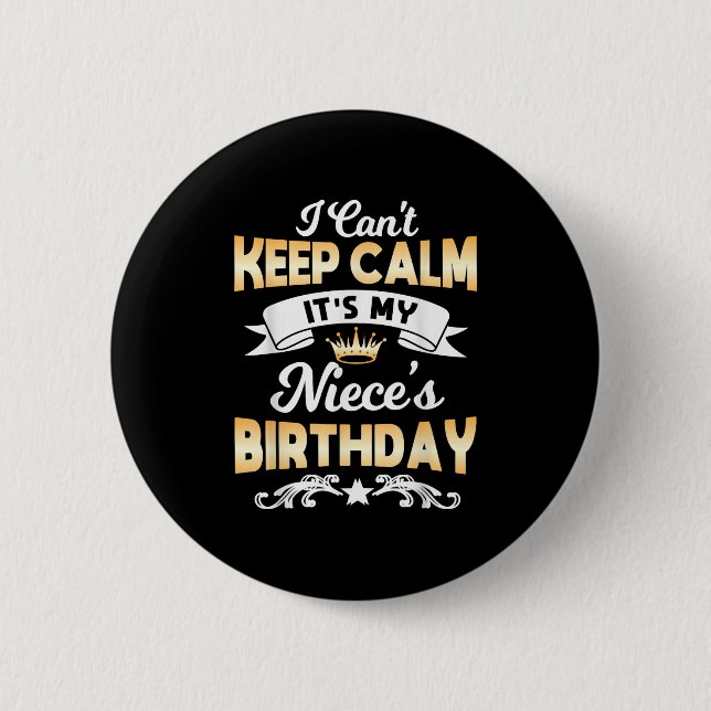 It's My Niece's Birthday Shirt I Can't Keep Calm N Button (Vorderseite)