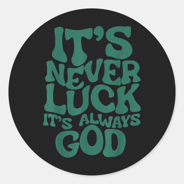 Its Never Luck Its Always God  Runder Aufkleber (Vorderseite)