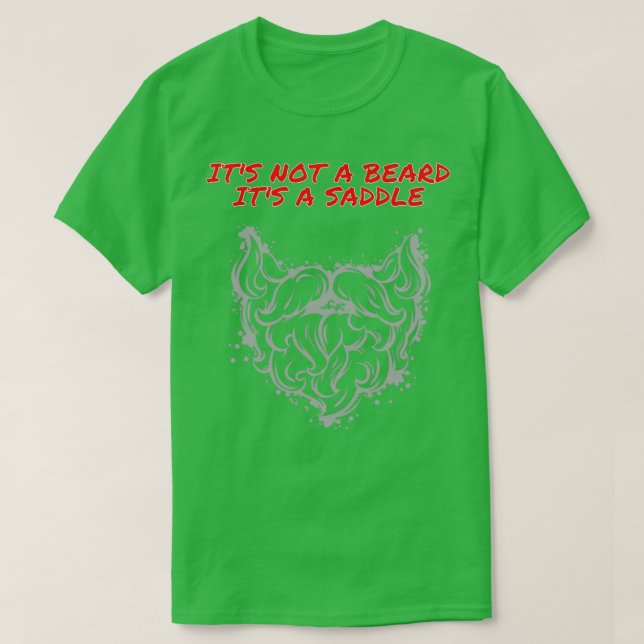 Its Not A Beard Its A Saddle Good Design 1 T-Shirt (Design vorne)
