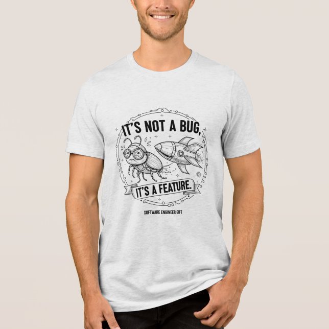 It's Not a Bug, It's a Feature" Rocket Software Tri-Blend Shirt (Vorderseite)