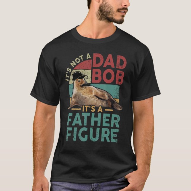 It's Not A Dad Bod It's A Father Figure Funny Best T-Shirt (Vorderseite)