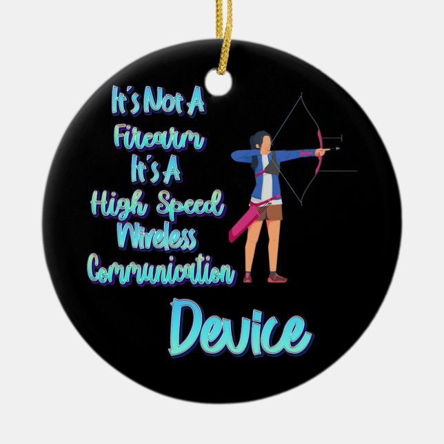 It's Not A Firearm Archery Funny Cute  Keramik Ornament (Vorne)