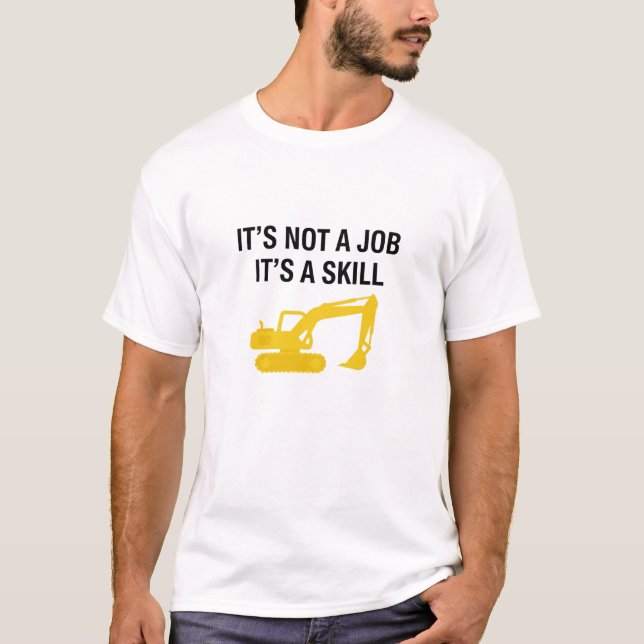 It's Not A Job It's A Skill Operator T-Shirt (Vorderseite)