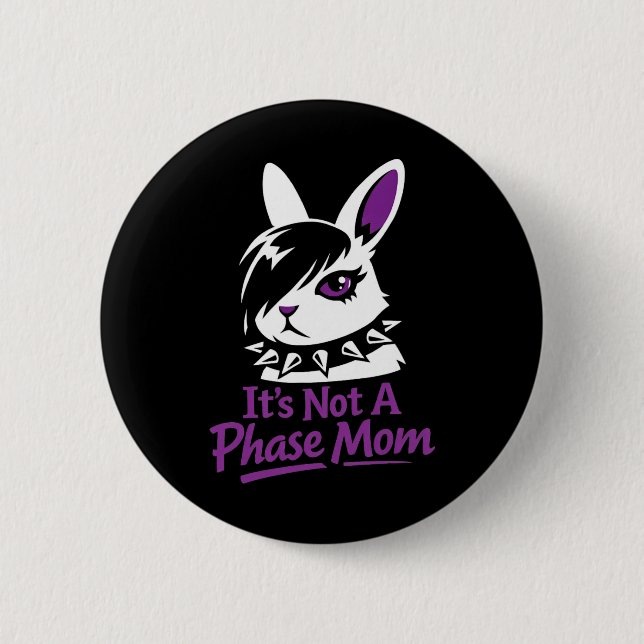 Its Not A Phase Mom Funny Emo Easter Rabbit  Button (Vorderseite)
