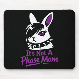 Its Not A Phase Mom Funny Emo Easter Rabbit  Mousepad