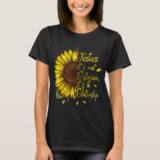 It's not a Religion It's a Relationship Sunflower T-Shirt