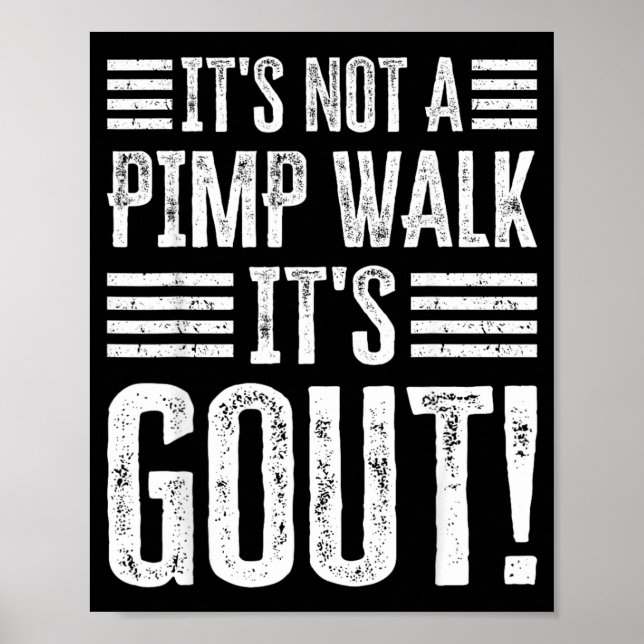 Its Not A Walk Its Gout Funny Art Poster (Vorne)