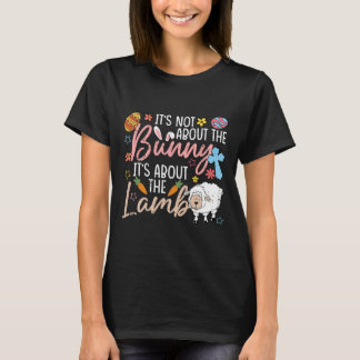 It's Not About The Bunny It's About The Lamb Cute  T-Shirt