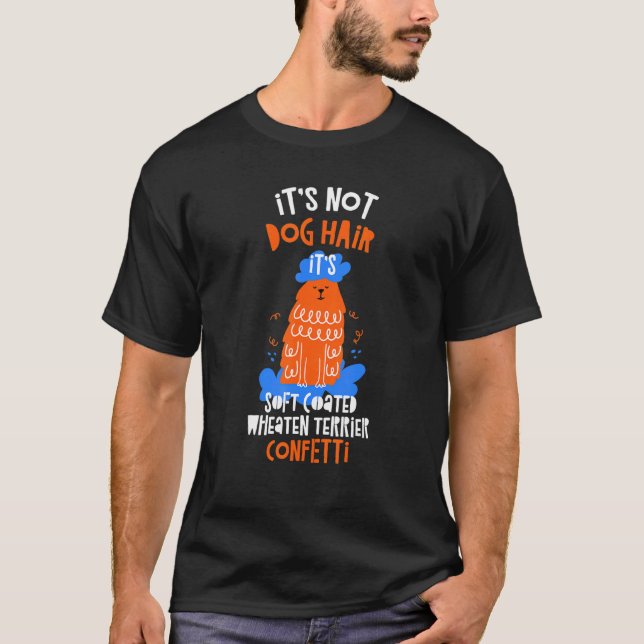 It's Not Dog Hair It's Soft Coated Wheaten Terrier T-Shirt (Vorderseite)