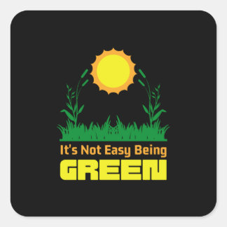 Its Not Easy Being Green Earth Day Quadratischer Aufkleber