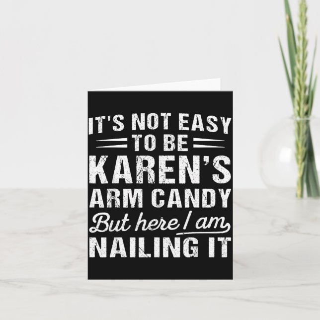 Its-not-easy To Be Karen's Arm Candy Funny Husband Karte (Vorderseite)