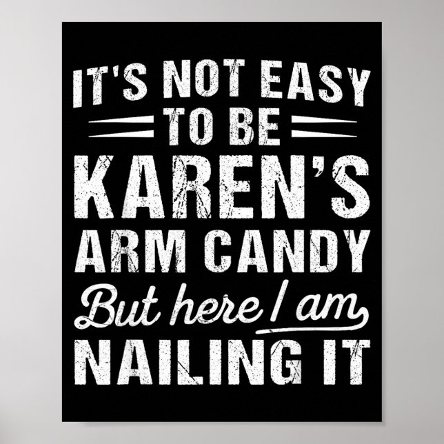 Its-not-easy To Be Karen's Arm Candy Funny Husband Poster (Vorne)