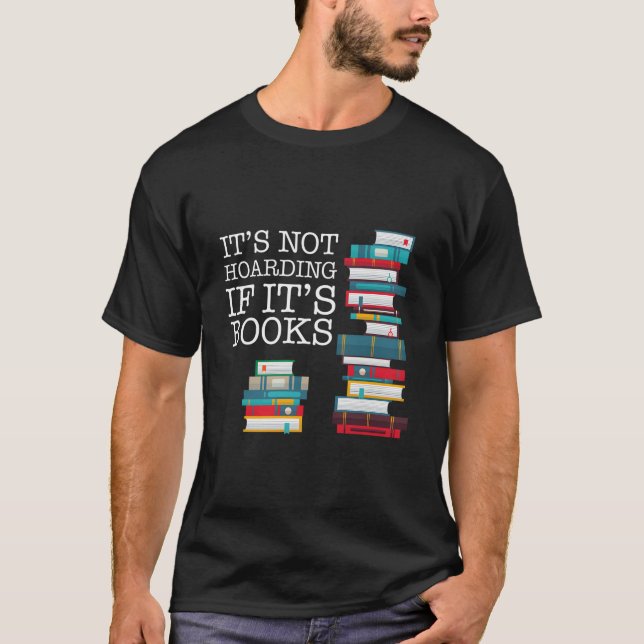 It'S Not Hoarding If It'S Books Literacy And T-Shirt (Vorderseite)