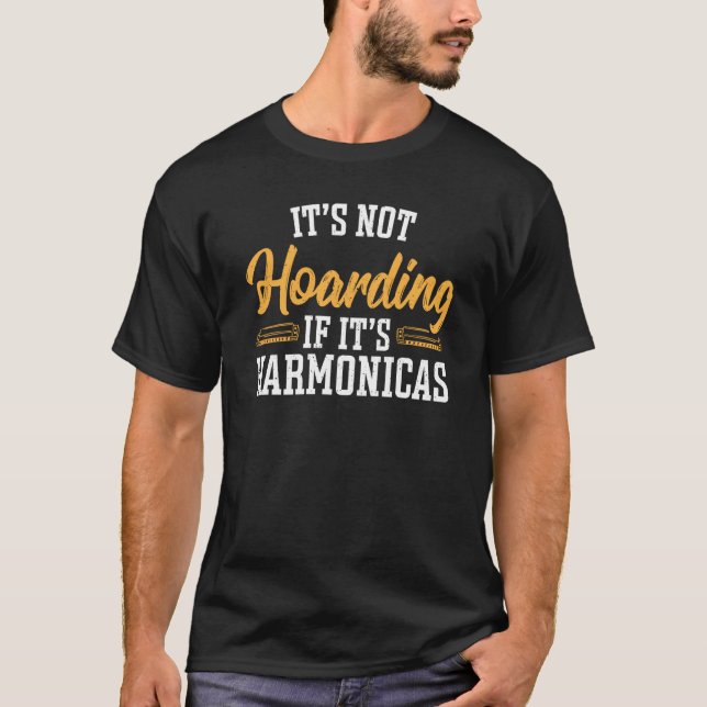It's Not Hoarding if it's Harmonicas T-Shirt (Vorderseite)