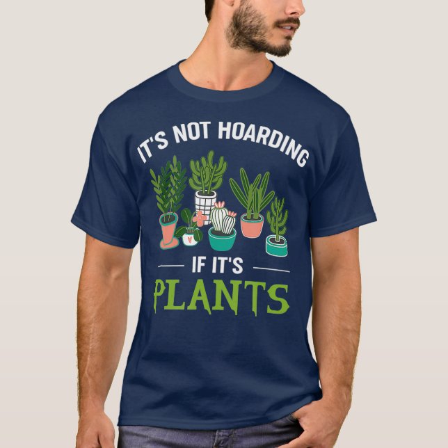 Its Not Hoarding If Its Plants Funny Planter T-Shirt (Vorderseite)