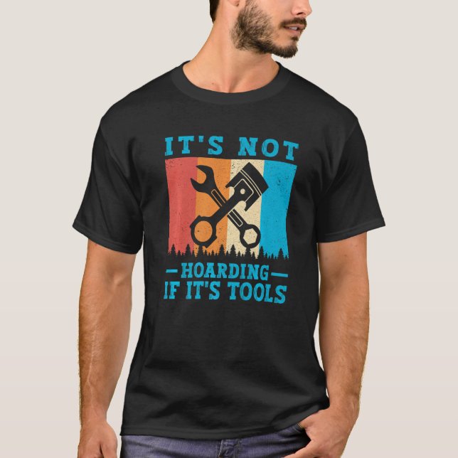 It's Not Hoarding If It's Tools Mechanic Tool T-Shirt (Vorderseite)