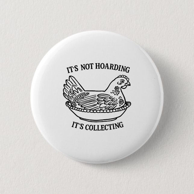 It's Not Hoarding It's Collecting Hen On Nest Coll Button (Vorderseite)