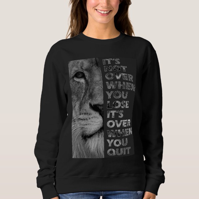 It's not over when you lose  never quit motivation sweatshirt (Vorderseite)