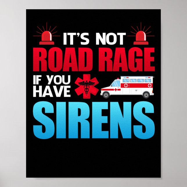 It's Not Road Rage Sirens EMT EMS Paramedic Poster (Vorne)