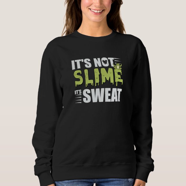 It's Not Slime It's Sweat Is The Best  For Runner Sweatshirt (Vorderseite)