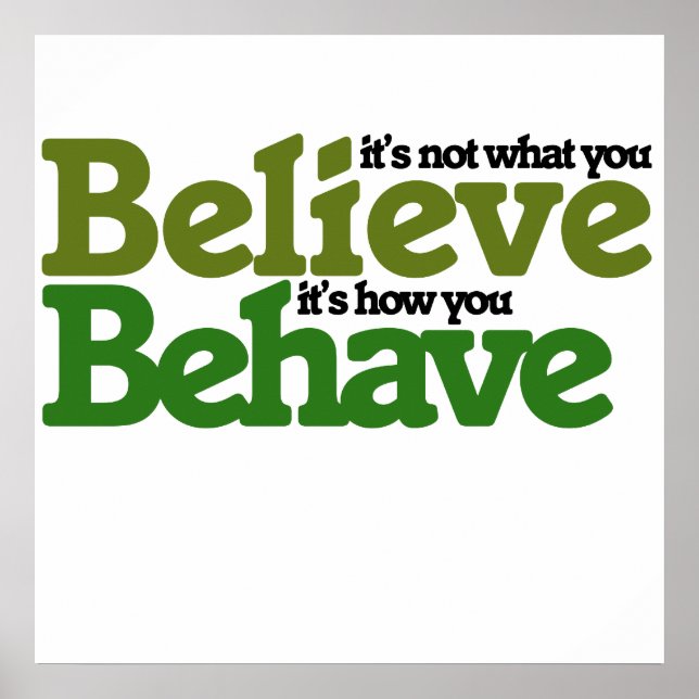 It's not what you believe but how you behave poster (Vorne)
