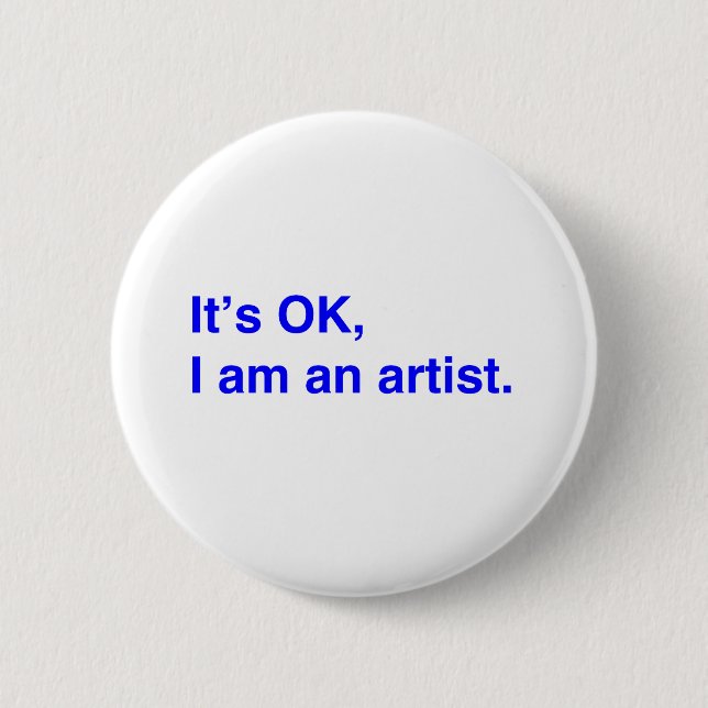 It's OK, I am an artist. Button (Vorderseite)