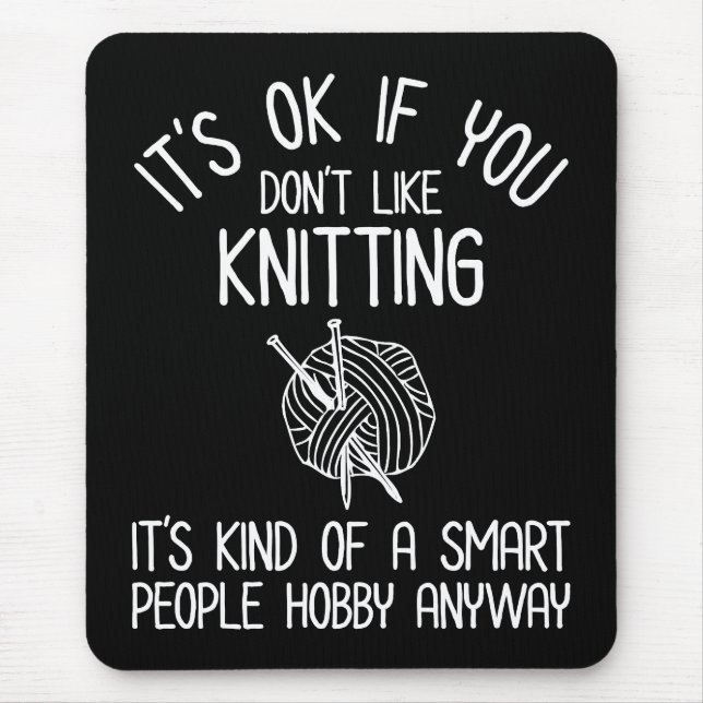 It's OK If You Don't Like Knitting Mousepad (Vorne)