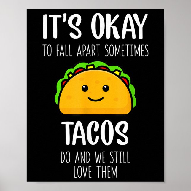 Its Ok To Fall Apart Sometimes Tacos Do Mental Hea Poster (Vorne)