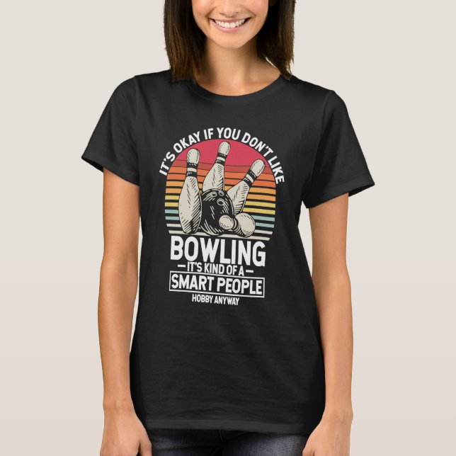 It's Okay If You Don't Like Bowling It's Smart Hob T-Shirt (Vorderseite)