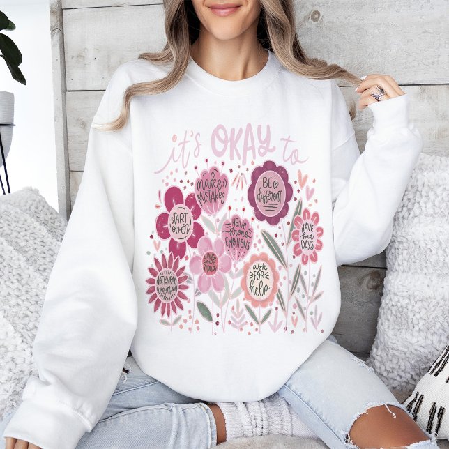 It's Okay To Boho Floral Sweatshirt (Von Creator hochgeladen)