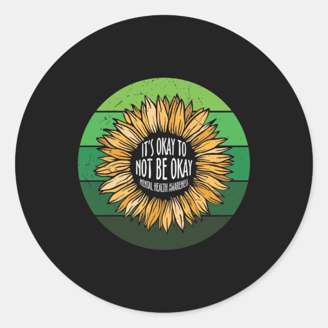 It's Okay To Not Be Okay Sunflower Runder Aufkleber (Vorderseite)