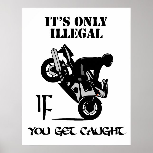 It's Only Illegal IF You Get Caught Poster (Vorne)