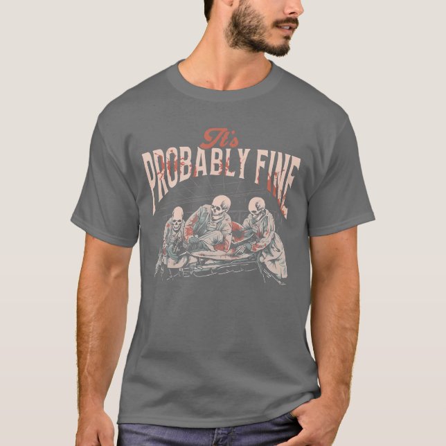 Its Probably Fine Skeletons retro gift T-Shirt (Vorderseite)