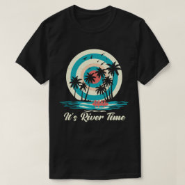 It's River Time T-Shirt