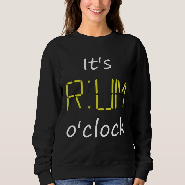 It's Rum o'clock. Time for Rum. Rumtime for Rum Lo Sweatshirt (Vorderseite)