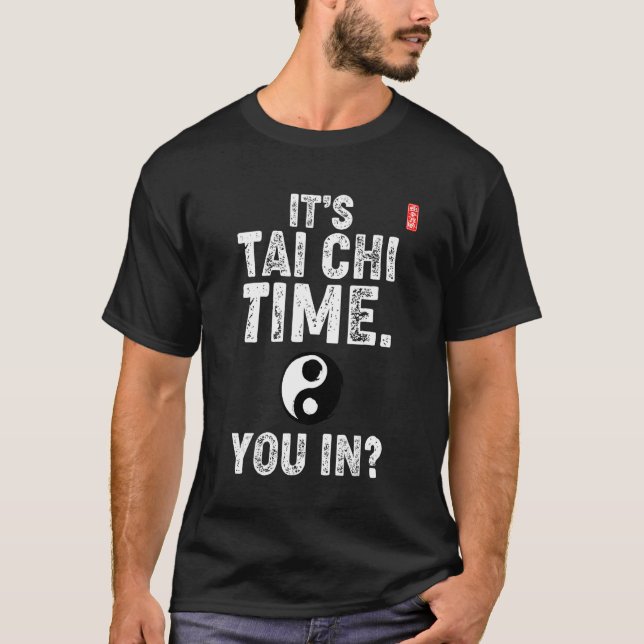 It's Tai Chi Time. You In! Tai Chi Beginners Sloga T-Shirt (Vorderseite)