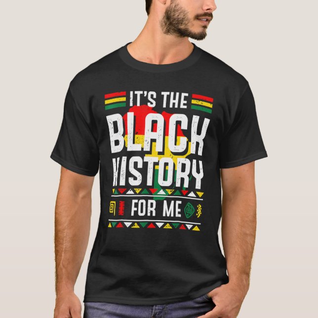 It's The Black History For Me Black History Month  T-Shirt (Vorderseite)