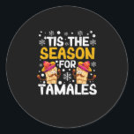 It's the season for tamales Funny Mexican Runder Aufkleber<br><div class="desc">Santa tee Christmas boys children youth men. Funny humor graphic t shirt costume for those who believe in Santa Claus,  love deer,  reindeer,  elves,  singing songs,  party decoration</div>