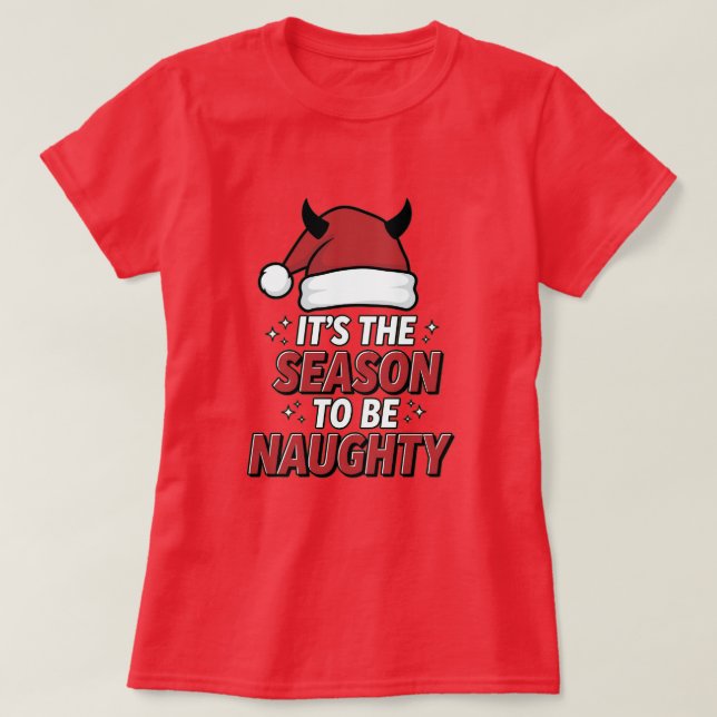 It's the season to be naughty T-Shirt (Design vorne)