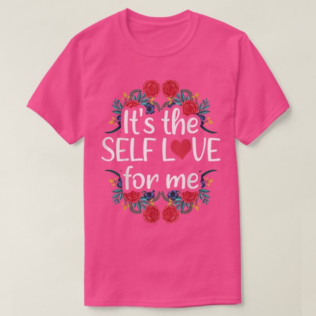 It's The Self Love For Me Mental Health Awareness  T-Shirt (Design vorne)