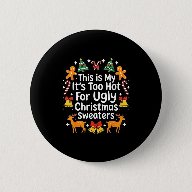 Its Too Hot For Ugly Christmas Sweaters  Button (Vorderseite)