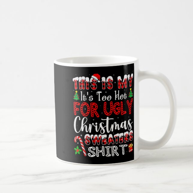 Its Too Hot For Ugly Christmas Sweaters Funny Xmas Kaffeetasse (Rechts)