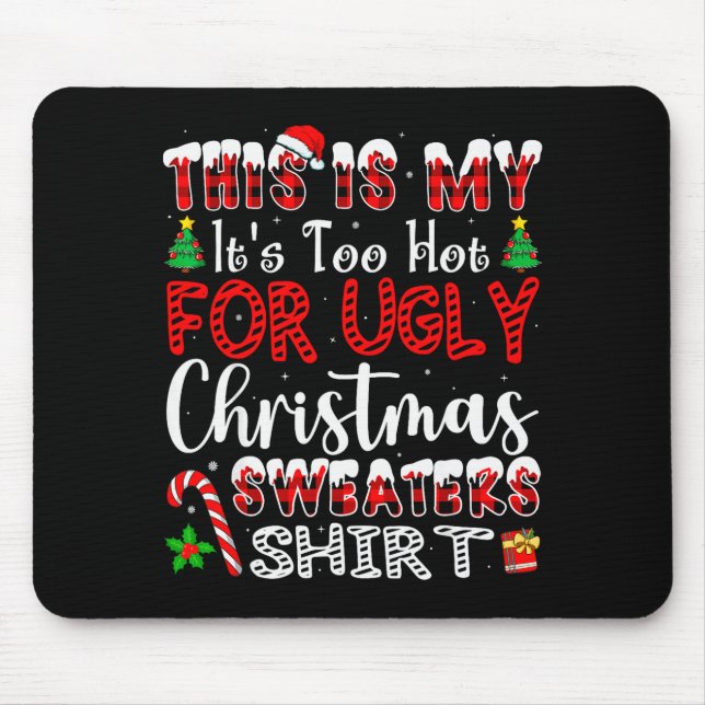 Its Too Hot For Ugly Christmas Sweaters Funny Xmas Mousepad (Vorne)