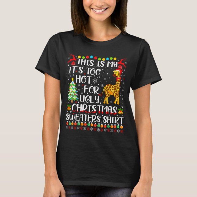 It's Too Hot For Ugly Christmas Sweaters Giraffe L T-Shirt (Vorderseite)